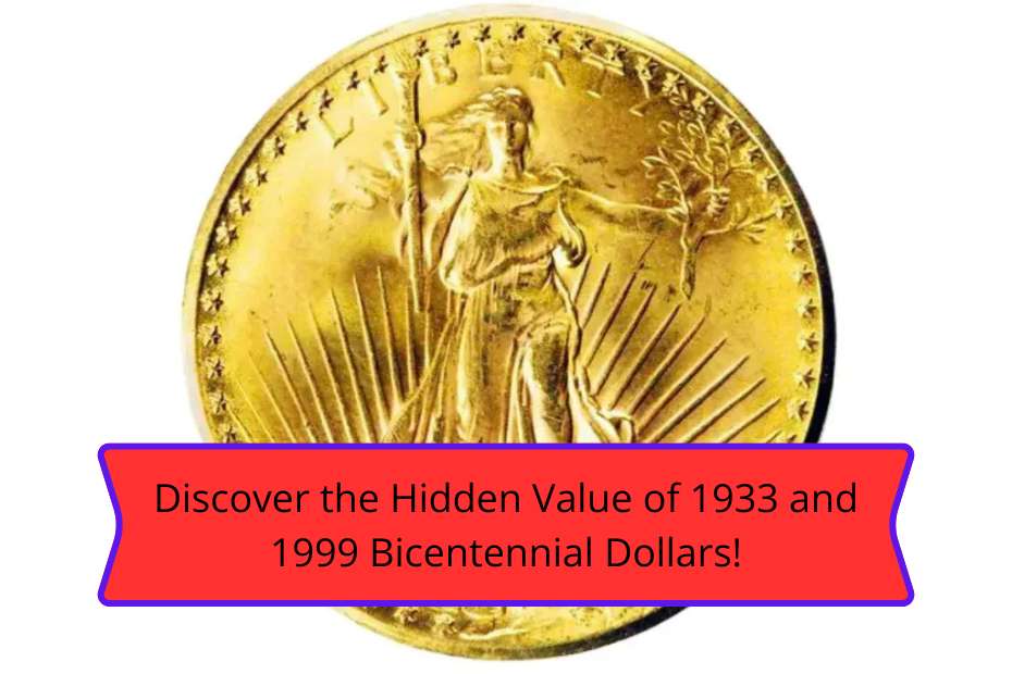 Discover the Hidden Value of 1933 and 1999 Bicentennial Dollars!