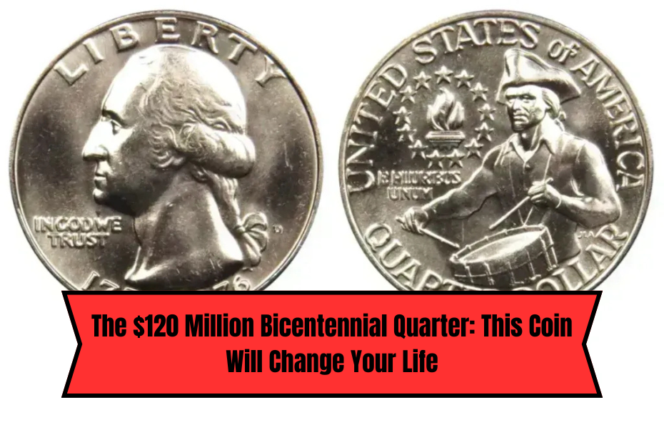 The $120 Million Bicentennial Quarter: This Coin Will Change Your Life