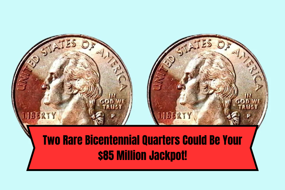 Two Rare Bicentennial Quarters Could Be Your $85 Million Jackpot!