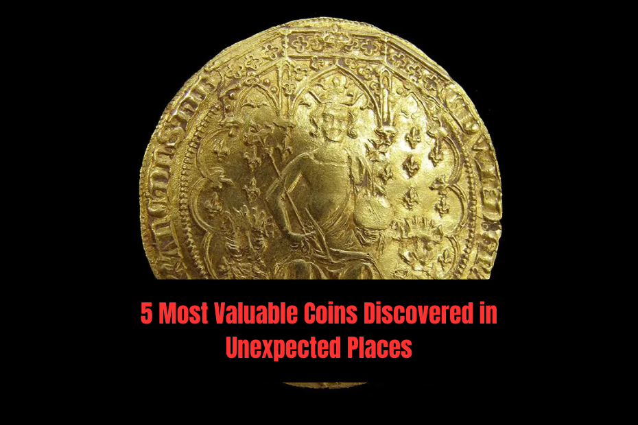 5 Most Valuable Coins Discovered in Unexpected Places